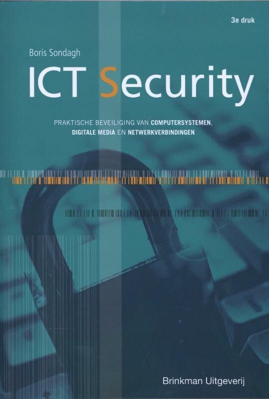 ICT Security: praktische beveiliging van computersystemen,digitale media en netwerkverbindingen book