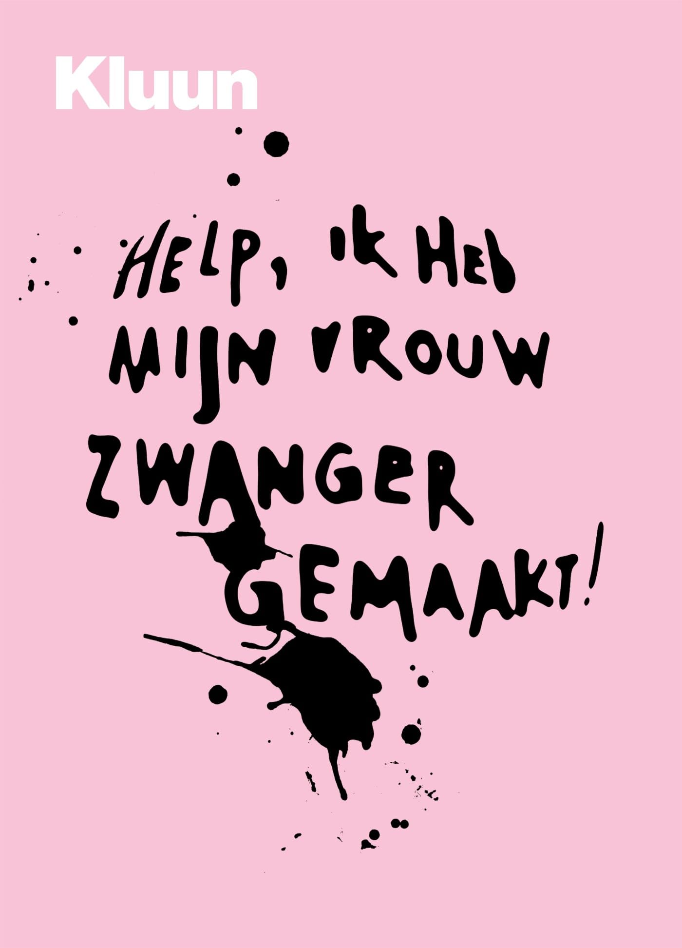 Help! Ik heb mijn vrouw zwanger gemaakt Lifestyle