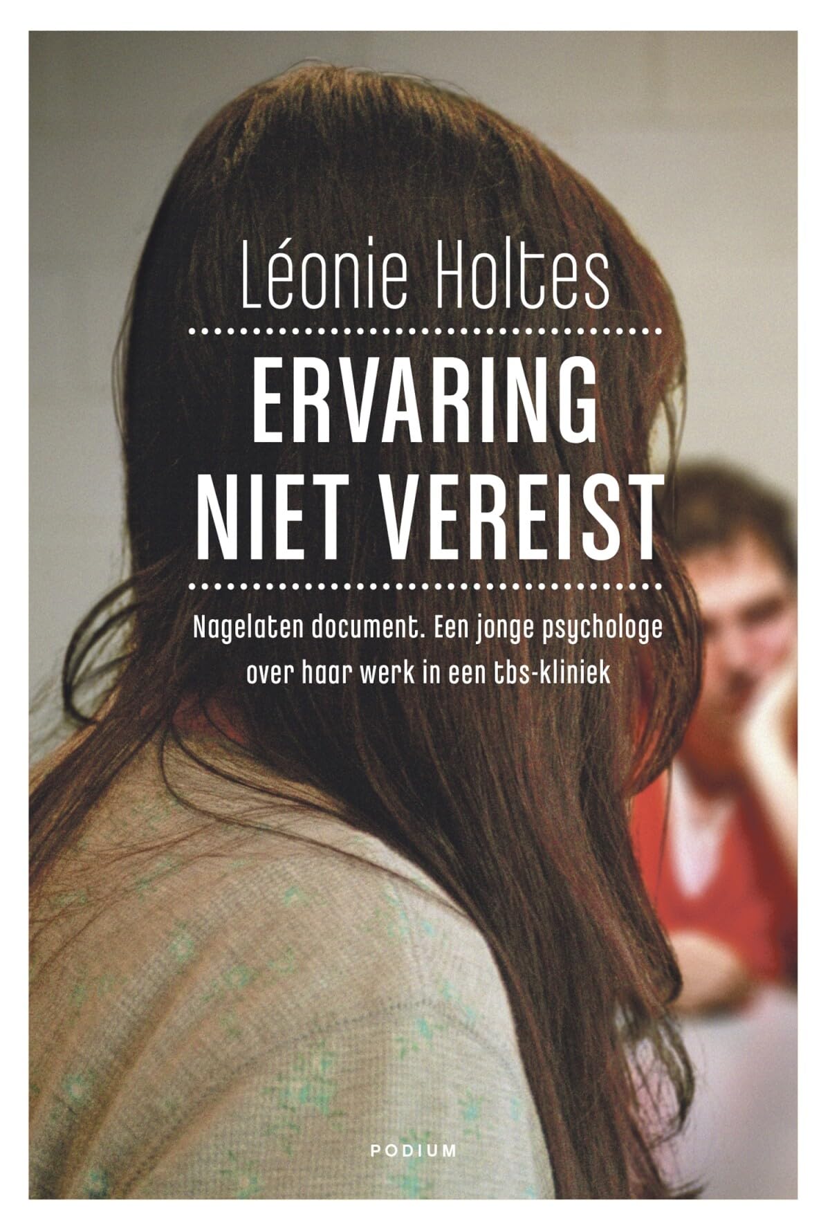 Ervaring niet vereist: nagelaten document een jonge psycholoog over haar werk in een tbs-kliniek Social Sciences