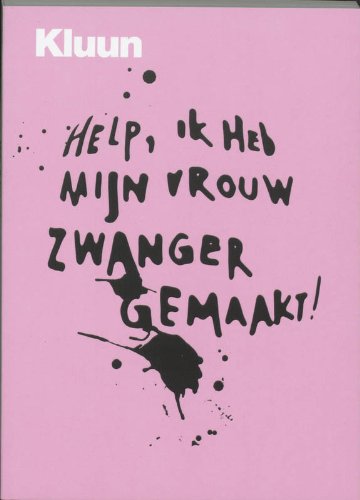 Help, ik heb mijn vrouw zwanger gemaakt ! book