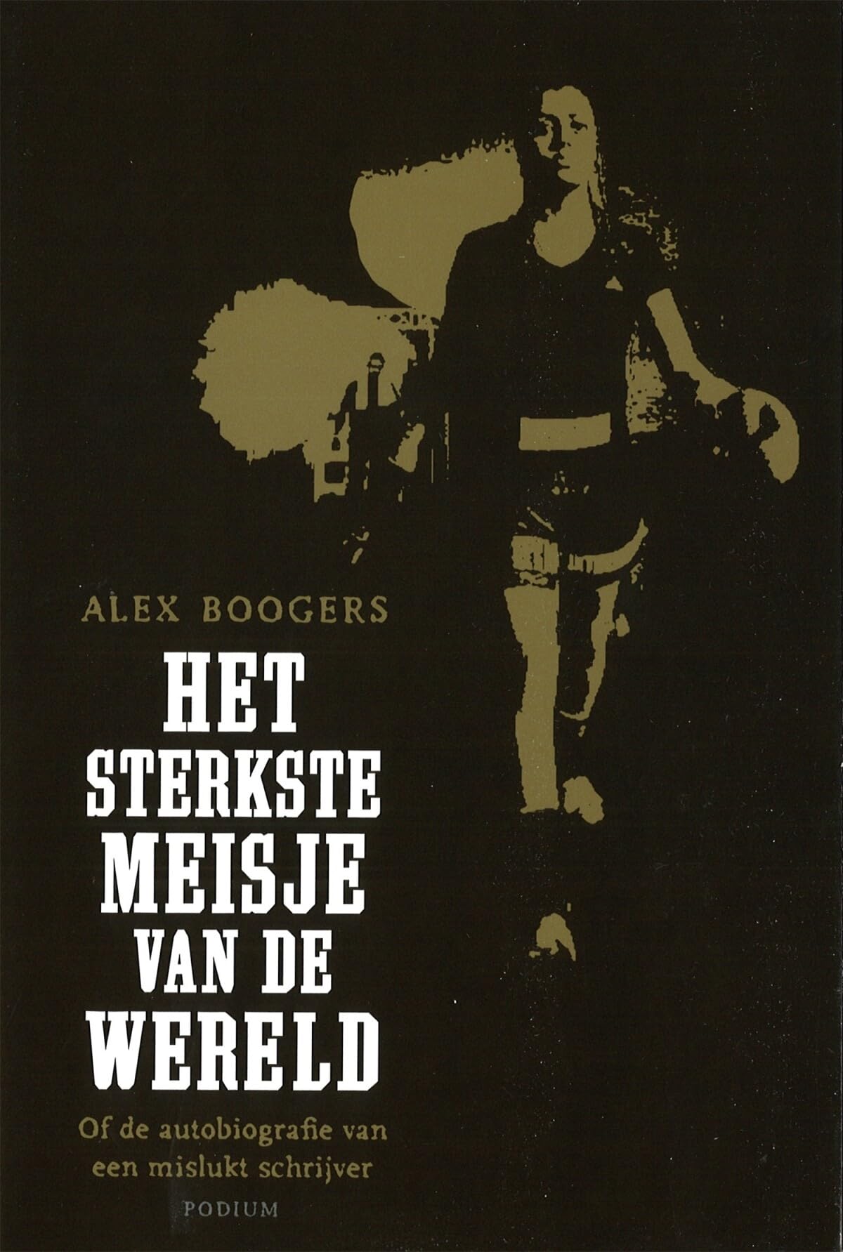 Het sterkste meisje van de wereld, of De autobiografie van een mislukt schrijver book