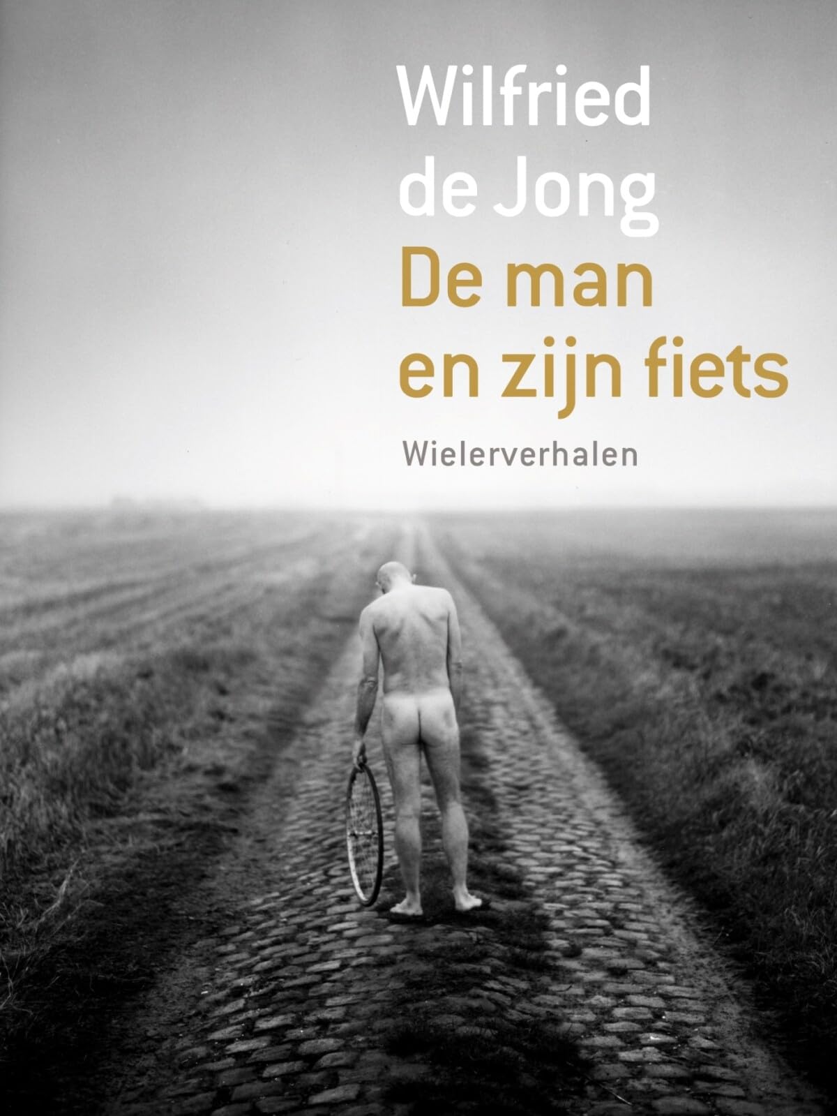 De man en zijn fiets: wielerverhalen Essays & Short Stories
