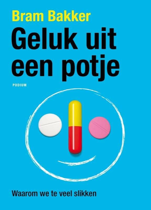 Geluk uit een potje: waarom we te veel slikken book