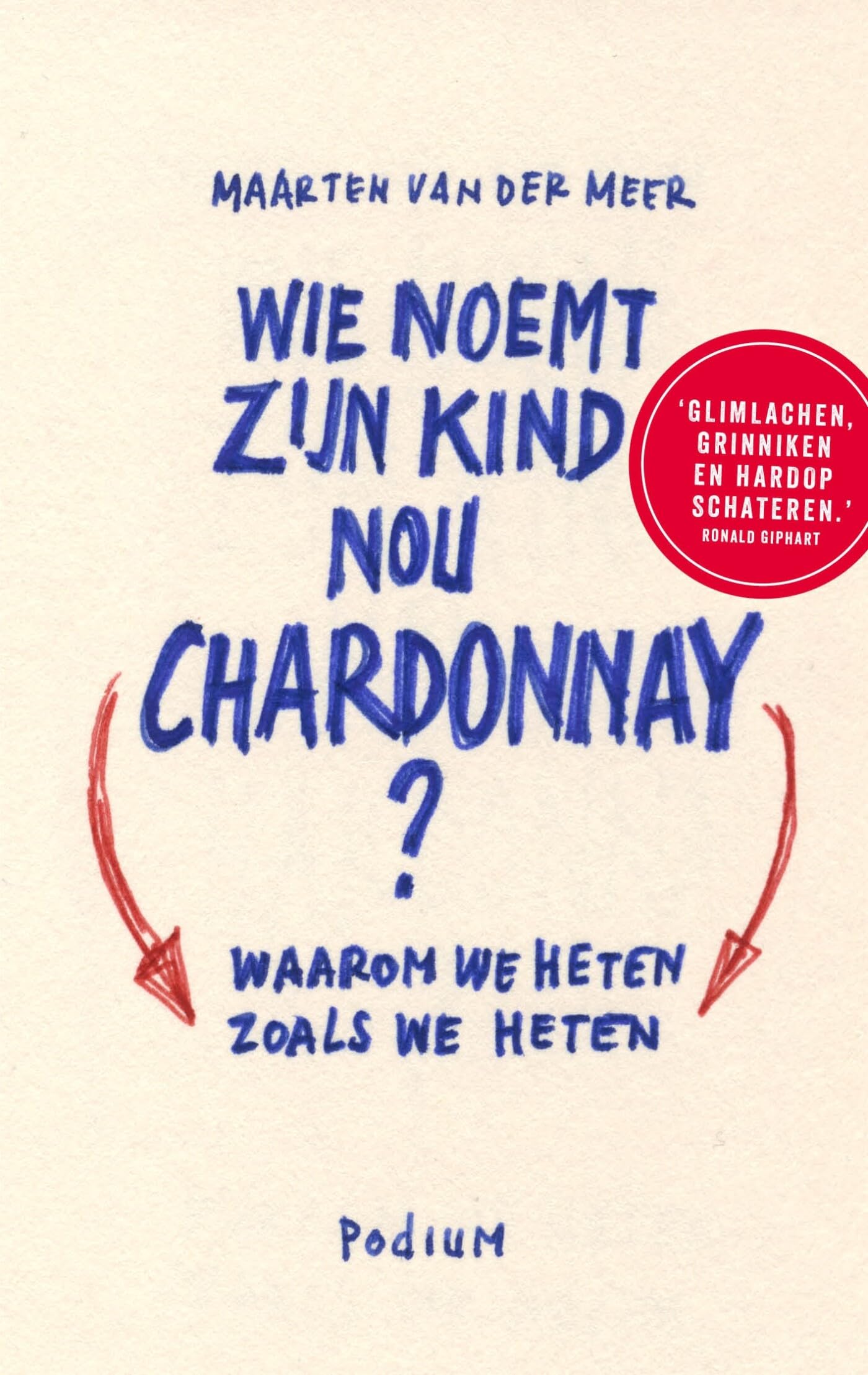 Wie noemt zijn kind nou Chardonnay?: waarom we heten zoals we heten book