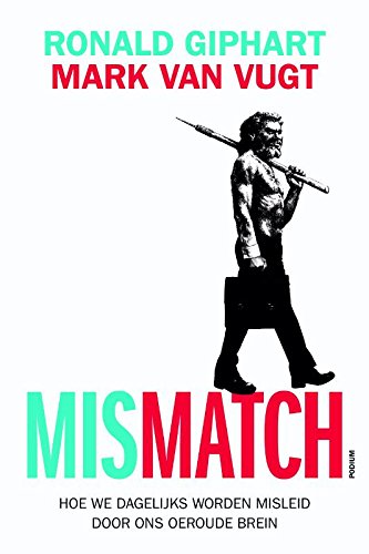 Mismatch: hoe we dagelijks worden misleid door ons oeroude brein book