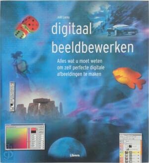 Digitaal beeldbewerken: alles wat u moet weten om zelf perfecte digitale afbeeldingen te maken book