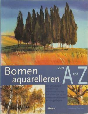 Bomen aquarelleren van A tot Z: een geïllustreerd overzicht van technieken voor het schilderen van 24 veel voorkomende bomen en hun gebladerte book