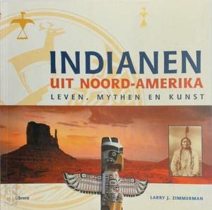 Indianen uit Noord-Amerika: leven, mythen en kunst book