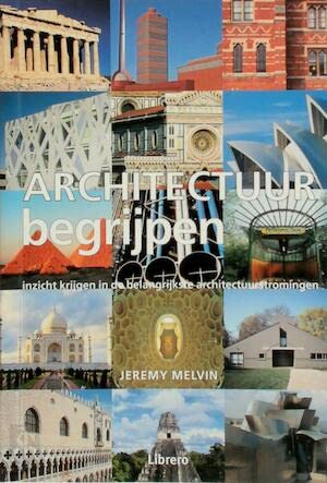 Architectuur begrijpen: inzicht krijgen in de belangrijkste architectuurstromingen book
