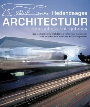 Hedendaagse architectuur: van schets tot gebouw : wereldberoemde architecten tonen hun ontwerpen aan de hand van schetsen en plattegronden Books