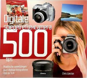 Digitale spiegelreflexcamera: 500 tips : praktische aanwijzingen voor digitaal fotograferen met de SLR book