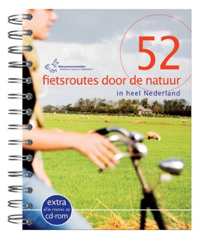 52 fietsroutes door de natuur + CD-ROM / druk 1: in heel Nederland Travel