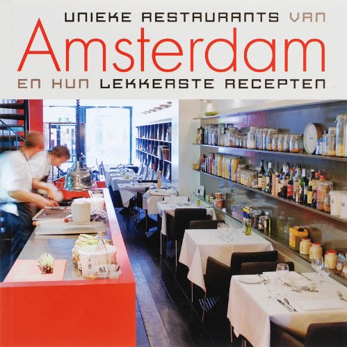UNIEKE RESTAURANTS AMSTERDAM EN RECEPTEN Leisure, Home & Garden