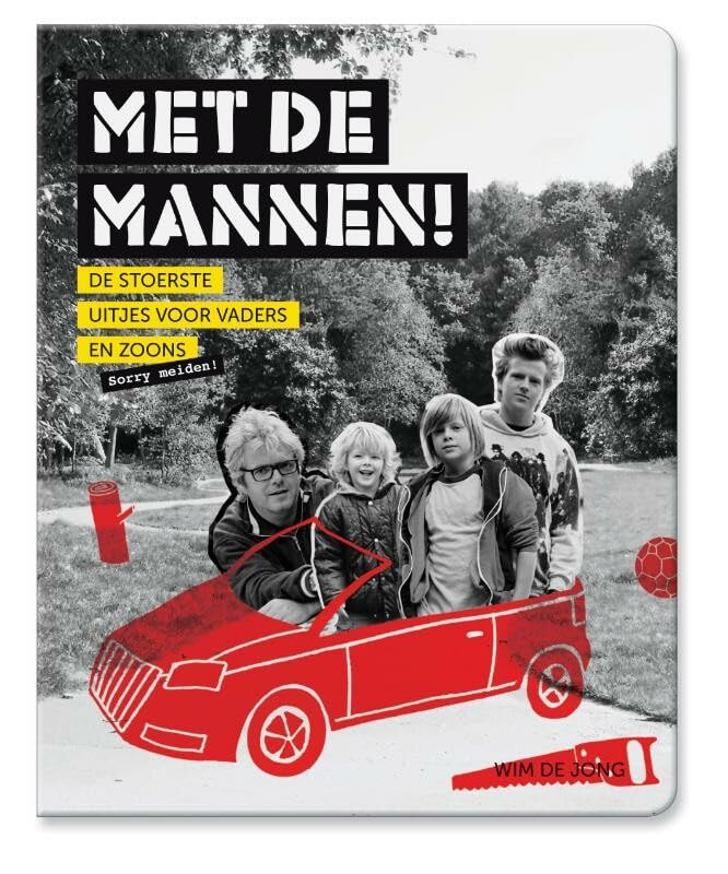 Met de mannen!: de stoerste uitjes voor vaders en zoons, sorry meiden! Leisure, Home & Garden