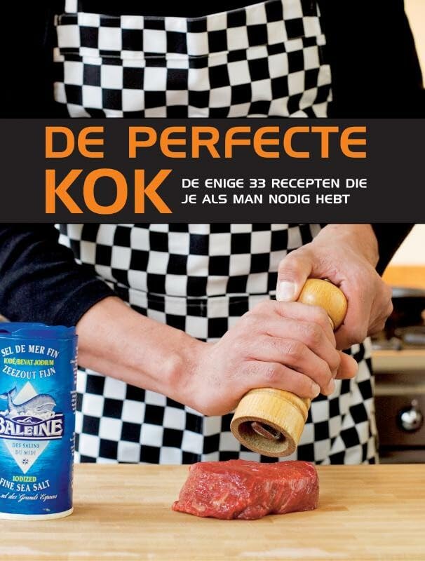 De perfecte kok: de enige 33 recepten die je als man nodig hebt book