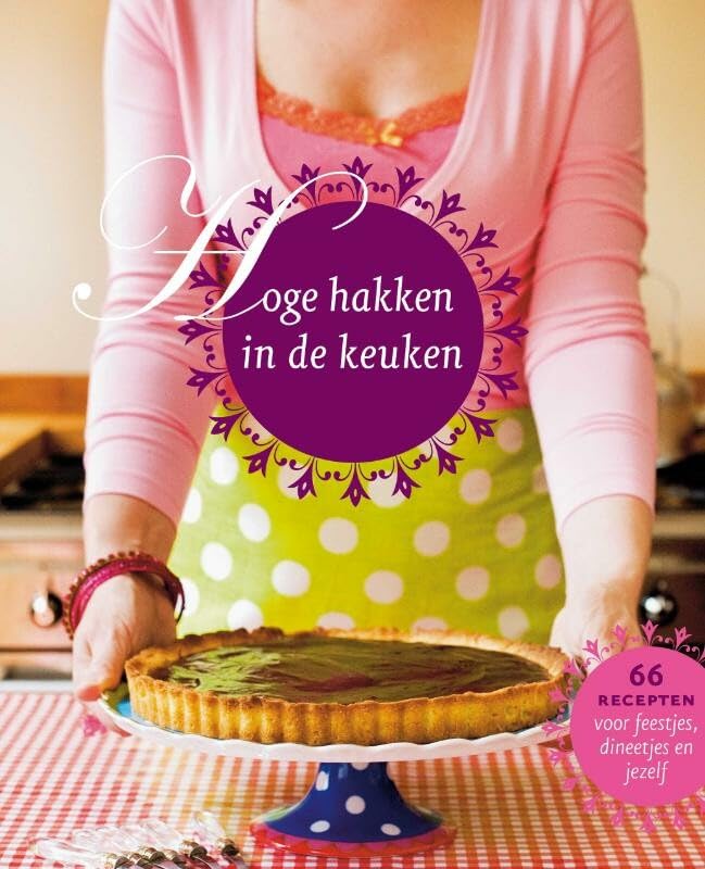 Hoge hakken in de keuken: 66 recepten voor feestjes, dineetjes en jezelf book