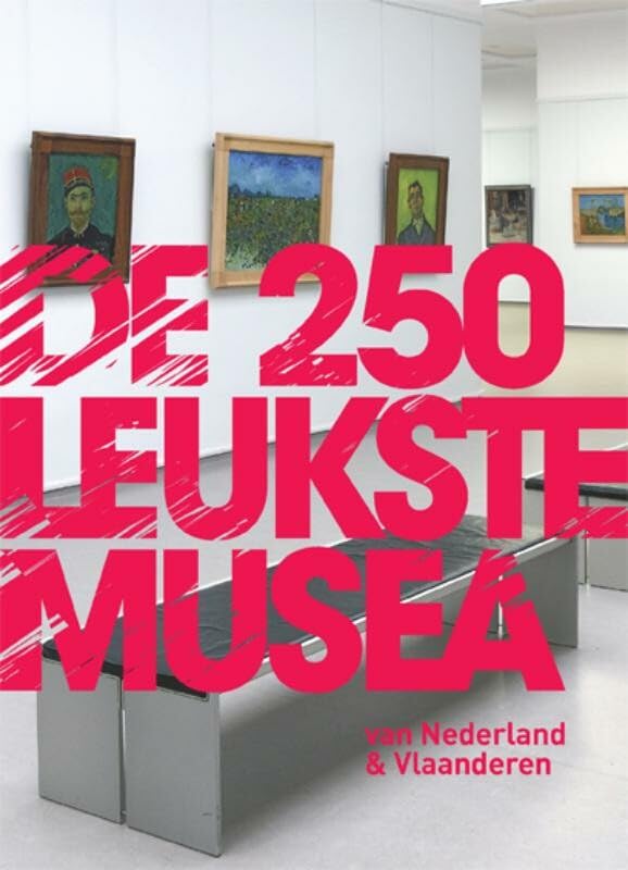 De 250 leukste musea van Nederland en Vlaanderen Social Sciences