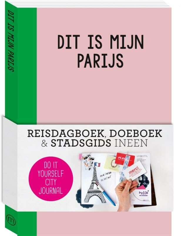 Dit is mijn Parijs: reisdagboek, doeboek & stadsgids ineen book