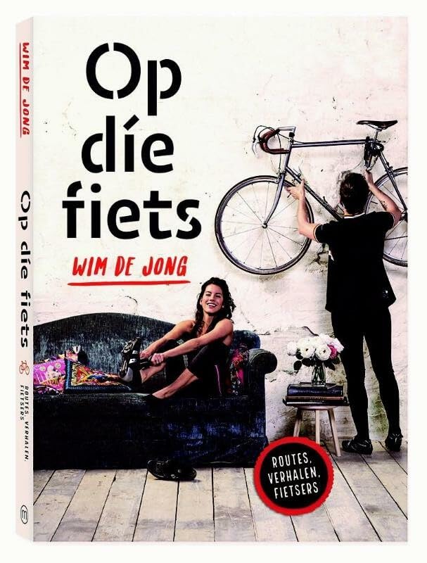 Op díe fiets: routes, verhalen, fietsers book