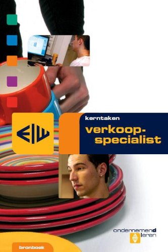 Kerntaken verkoopspecialist: bestemd voor de kwalificatiedossiers verkoopspecialist, manager handel en ondernemer detailhandel in de kwalificatiestructuur detailhandel (Ondernemend leren) Non-fiction