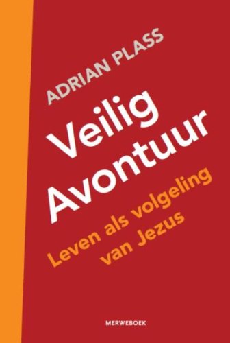 Veilig avontuur: leven als volgeling van Jezus: betrouwbaar, liefdevol, radicaal Books