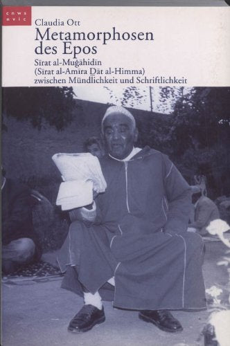 Metamorphosen Des Epos: Sirat Al-Mugahidin (Sirat Al-Amira Dat Al Himma) Zwischen Mundlichkeit Und Schriftlichkeit (CNWS Publications) Contemporary literature