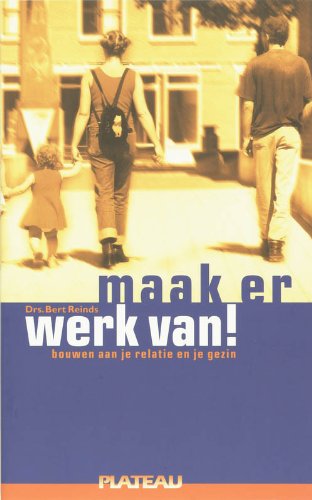 Maak er werk van !: bouwen aan je relatie en je gezin book