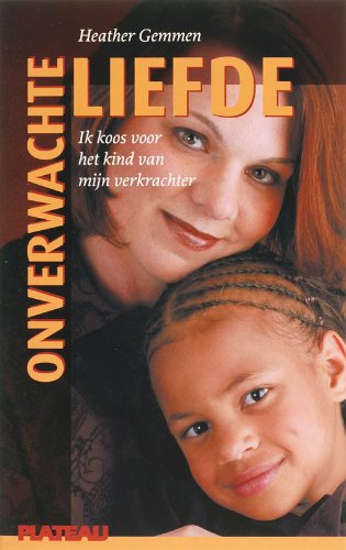 Onverwachte liefde: ik koos voor het kind van mijn verkrachter book