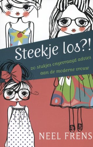 Steekje los?!: 20 stukjes ongevraagd advies aan de moderne vrouw book