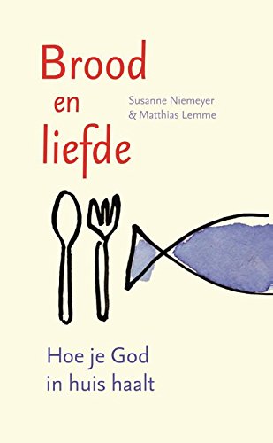 Brood en liefde: hoe je God in huis haalt Religion & Esotericism