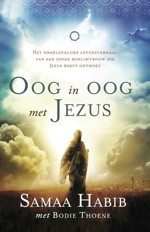 Oog in oog met Jezus: het ongelofelijke levensverhaal van een jonge moslimvrouw die Jezus heeft ontmoet book