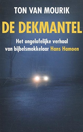 De dekmantel: het ongelofelijke verhaal van bijbelsmokkelaar Hans Hamoen book