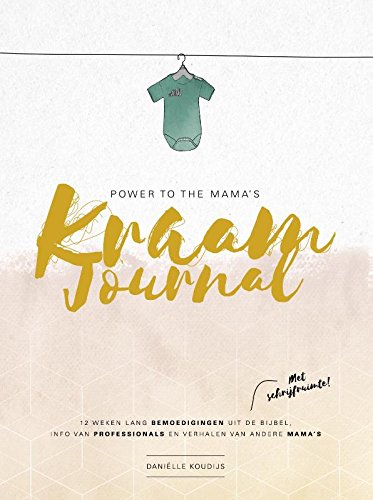 Power to the Mama's Kraamjournal: 12 weken lang bemoediging uit de Bijbel, info van professionals en verhalen van andere mama’s book