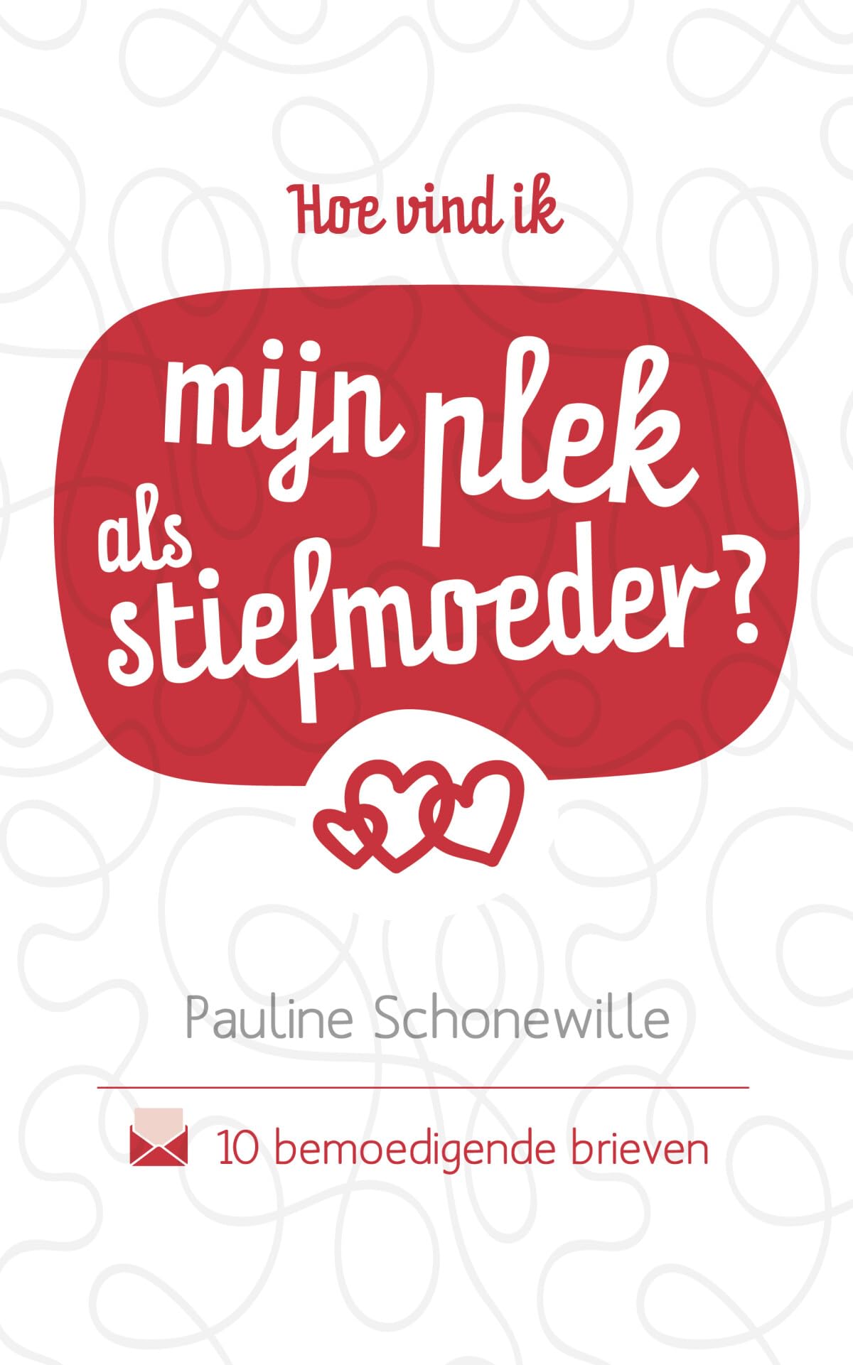 Hoe vind ik mijn plek als stiefmoeder?: 10 bemoedigende brieven book