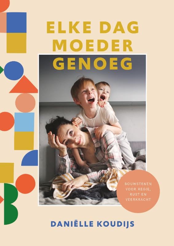 Elke dag moeder genoeg: Bouwstenen voor regie, rust en veerkracht book