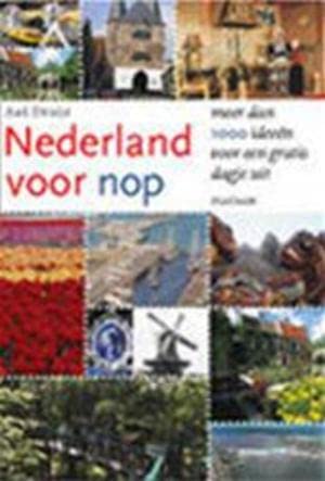 Nederland voor nop: meer dan 1900 ideeen voor een gratis dagje uit Leisure, Home & Garden