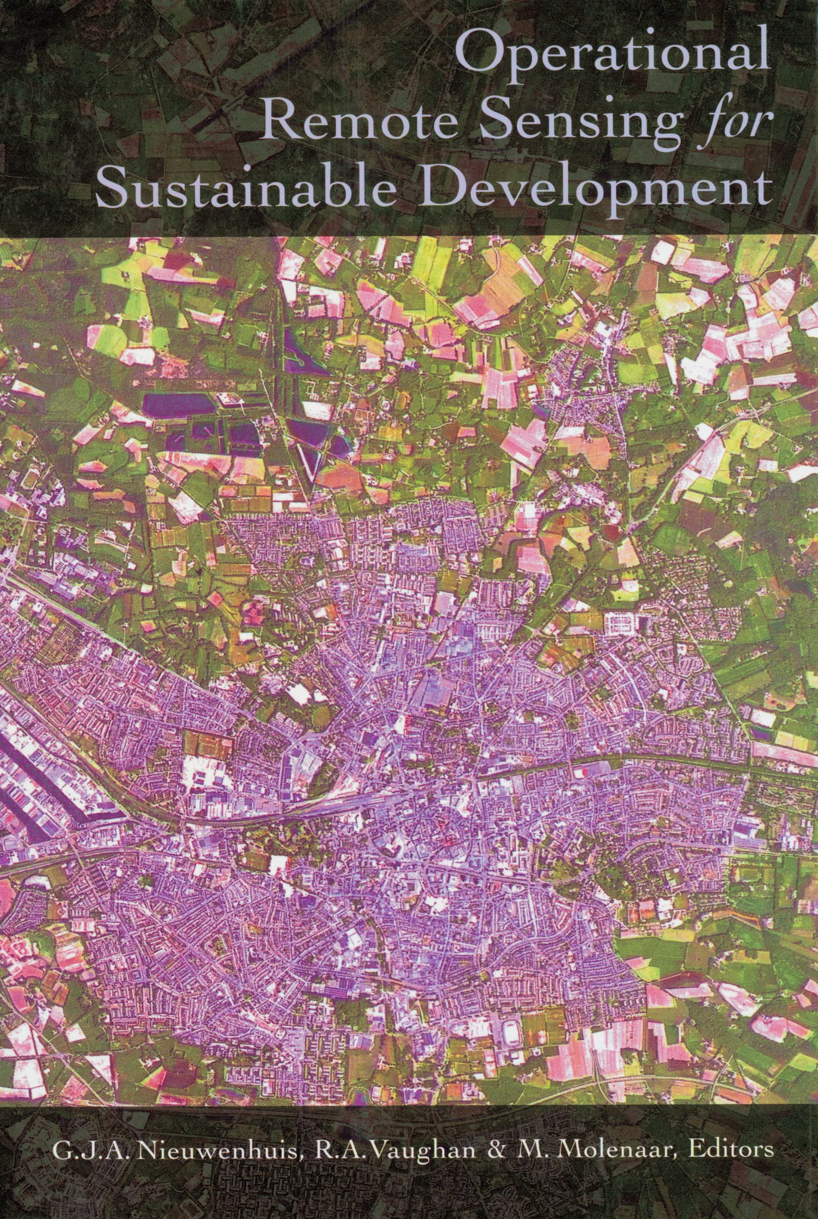 Operational Remote Sensing for Sustainable Development: Proceedings of the 18th Earsel Symposium, Enschede, Netherlands book