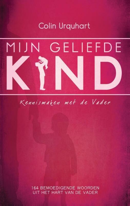 Mijn geliefde kind: 164 bemoedigende woorden uit het hart van de vader book