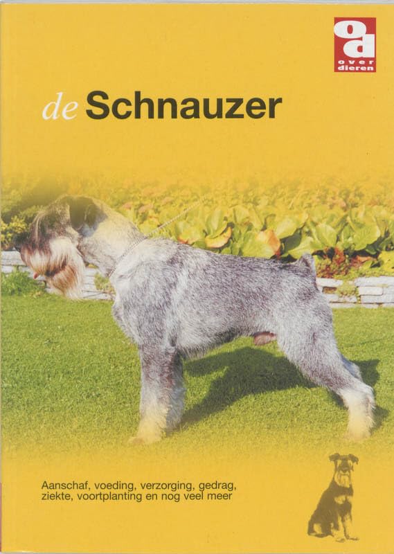 De schnauzers: aanschaf, voeding, verzorging, gedrag, ziekte, voortpalnting en nog veel meer (Over Dieren) Pets