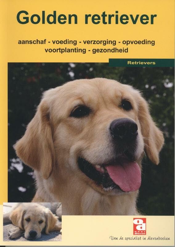 De golden retriever: aanschaf, voeding, verzorging, opvoeding, voortplanting, ziekte en nog veel meer book