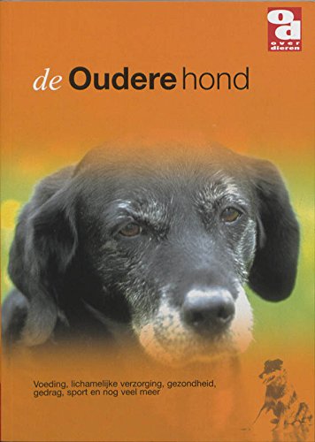 De oudere hond: voeding, lichamelijke verzorging, gezondheid, gedrag, sport en nog veel meer (Over Dieren, 64) Pets