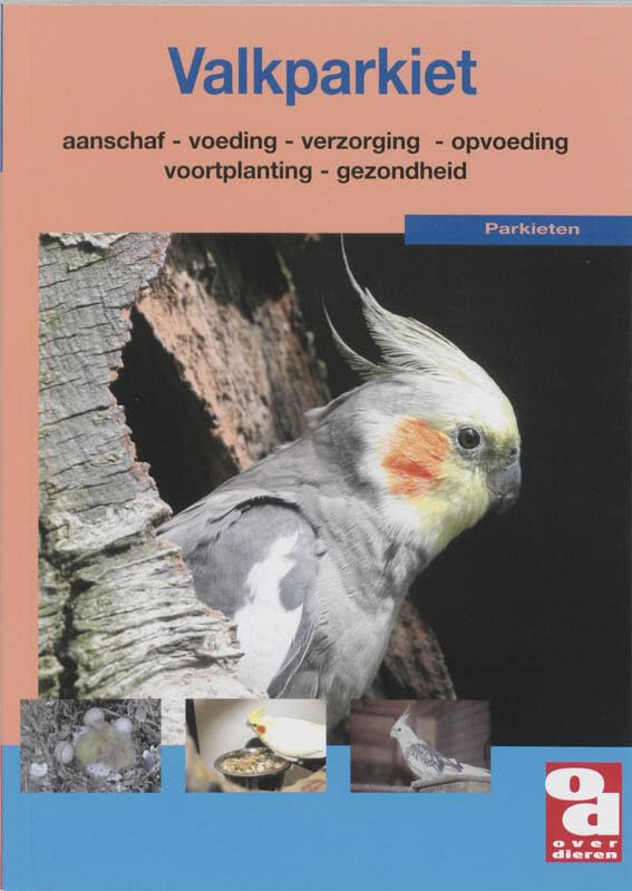 De Valkparkiet: voeding, verzorging, aanschaf, huisvesting, voortplanting, gezondheid en nog veel meer over de Nymphicus hollandicus (Over Dieren, 158) Pets