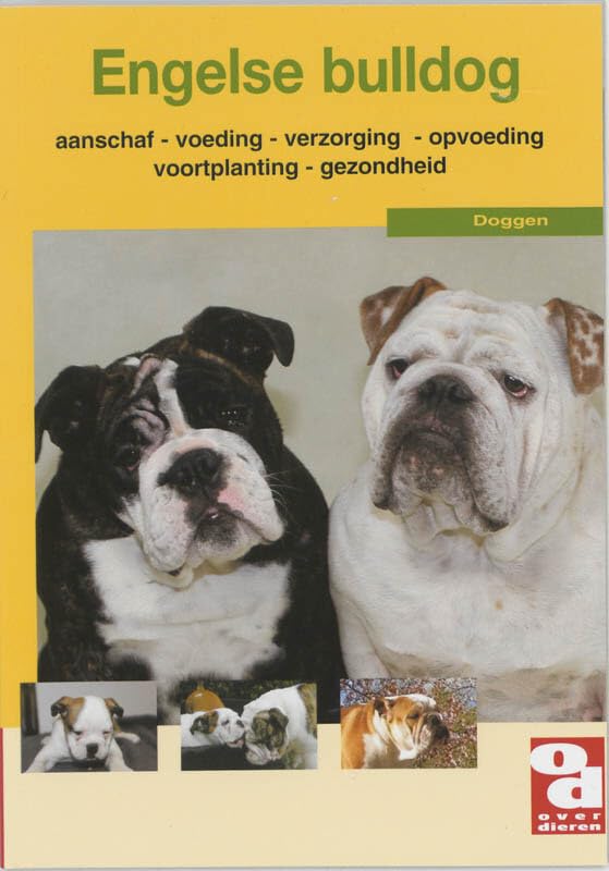 De Engelse bulldog: aanschaf, voeding, verzorging, opvoeding, voortplanting, ziekte en nog veel meer book