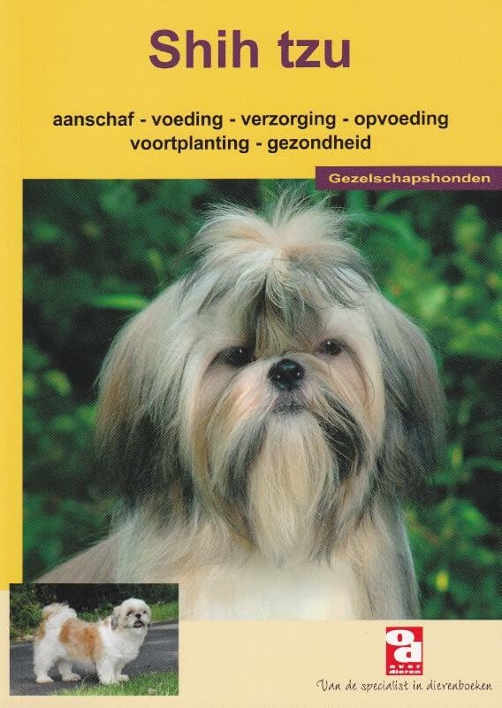 De shih tzu: aanschaf, voeding, verzorging, opvoeding, voortplanting, ziekte en nog veel meer book