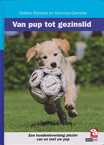 Van pup tot gezinslid: een hondenlevenlang plezier van en met uw pup book