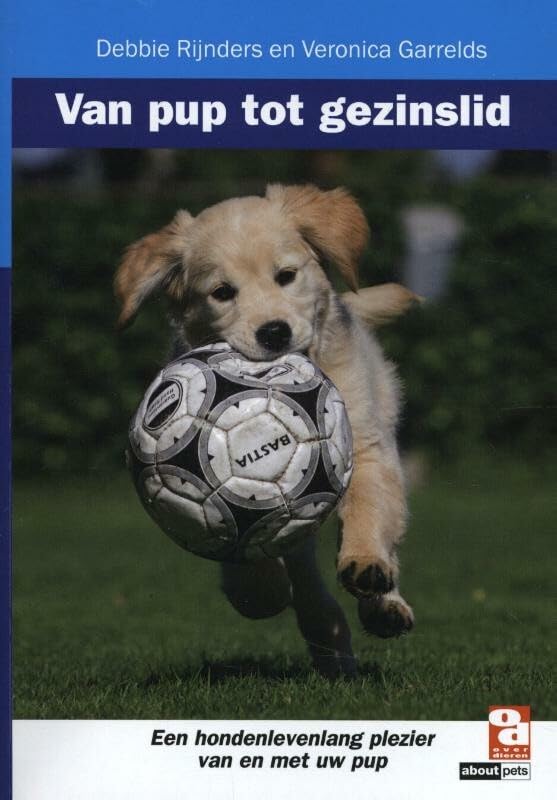 Van pup tot gezinslid: een hondenlevenlang plezier van en met uw pup Pets