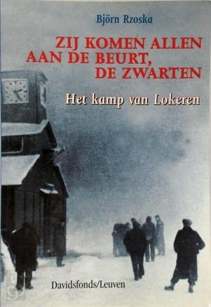 Zij komen allen aan de beurt, de Zwarten: het kamp van Lokeren 1944-1947 book