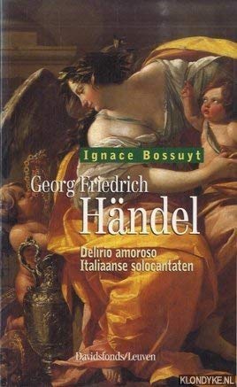 Georg Friedrich Händel: delirio amoroso : Italiaanse solocantaten book