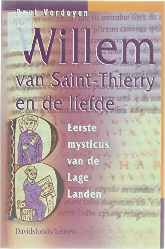Willem van Saint-Thierry en de liefde: eerste mysticus van de Lage Landen book
