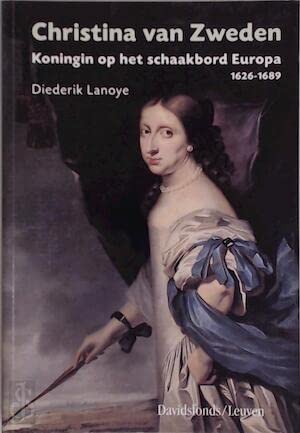 Christina van Zweden: koningin op het schaakbord Europa 1626-1689 book